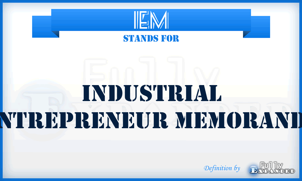 IEM - Industrial Entrepreneur Memoranda