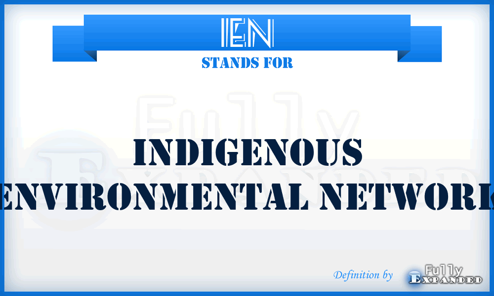 IEN - Indigenous Environmental Network