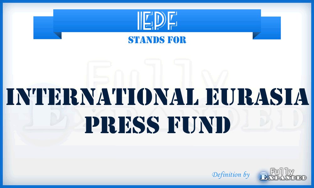 IEPF - International Eurasia Press Fund