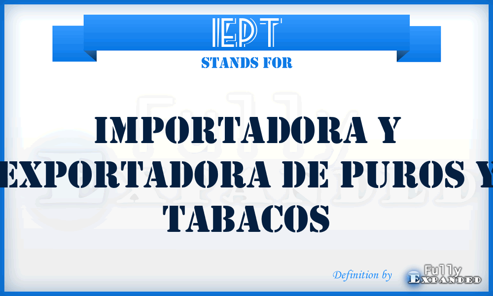 IEPT - Importadora y Exportadora de Puros y Tabacos