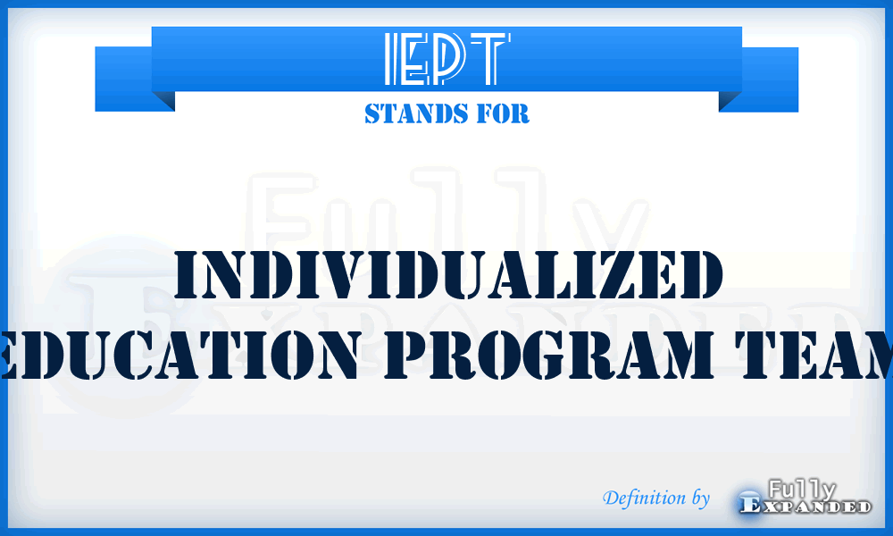 IEPT - Individualized Education Program Team