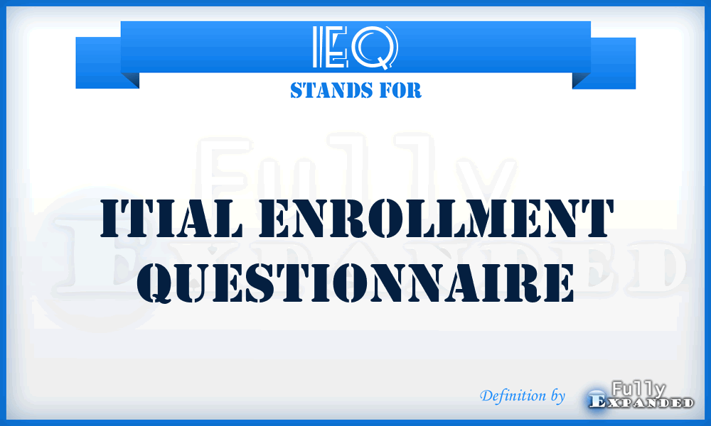 IEQ - itial Enrollment Questionnaire