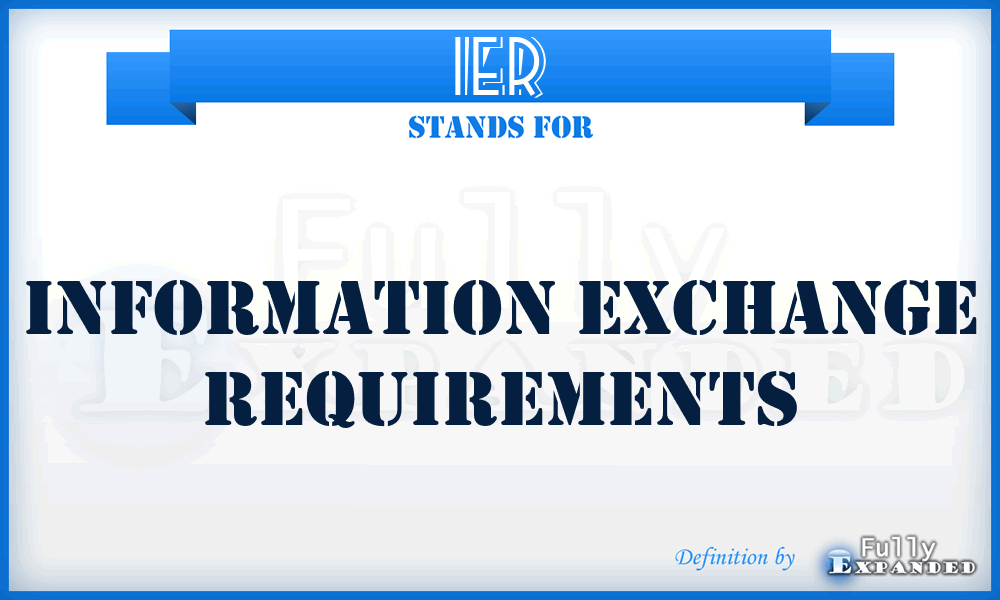 IER - Information Exchange Requirements