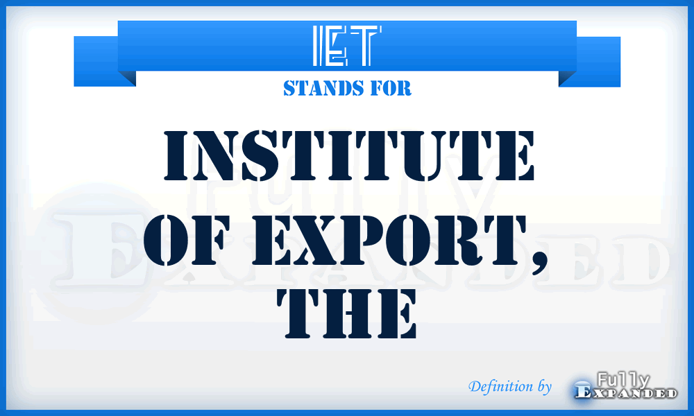 IET - Institute of Export, The
