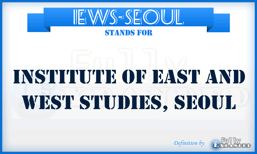 IEWS-Seoul - Institute of East and West Studies, Seoul