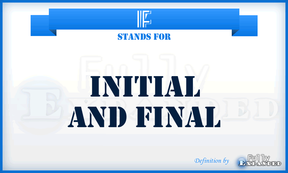 IF - Initial and Final