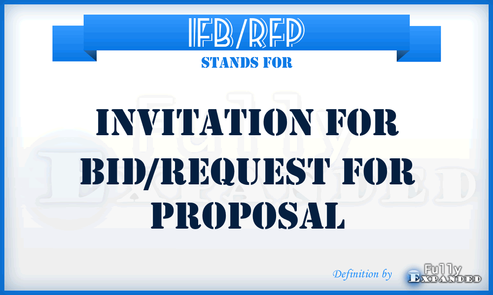 IFB/RFP - invitation for bid/request for proposal