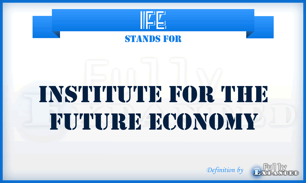 IFE - Institute for the Future Economy