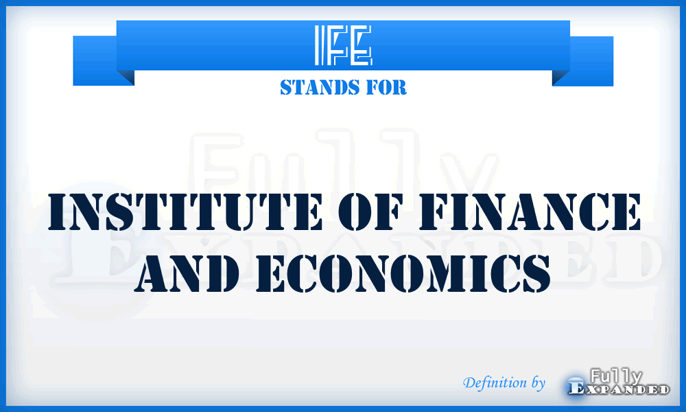 IFE - Institute of Finance and Economics