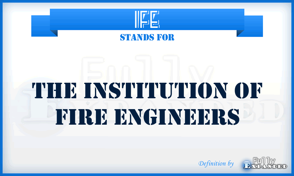 IFE - The Institution of Fire Engineers