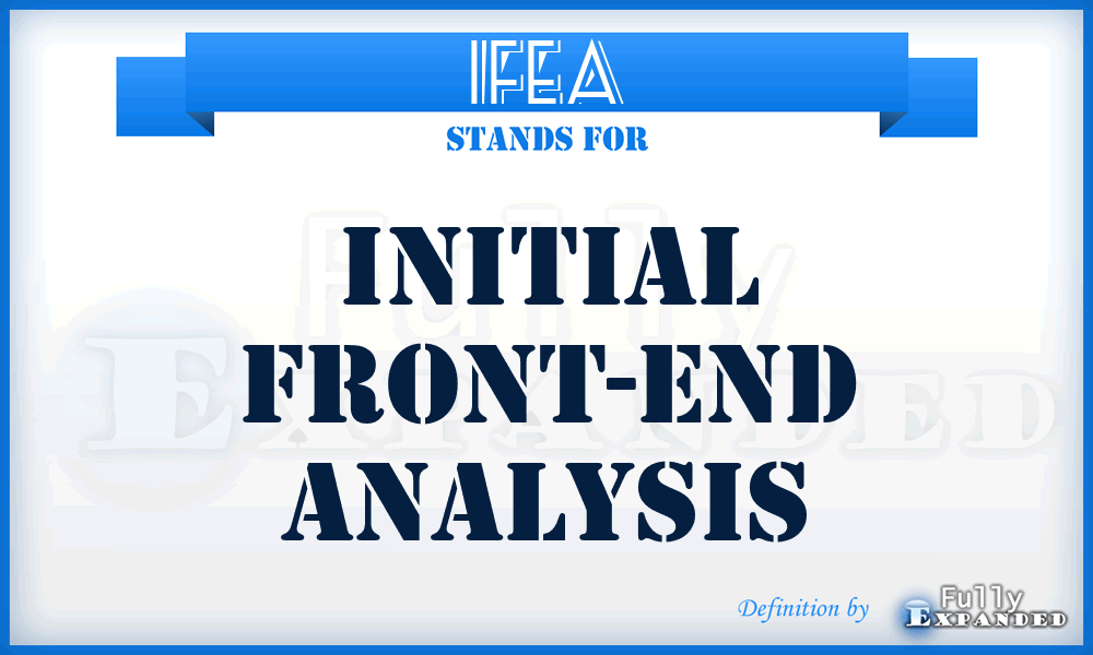 IFEA - initial front-end analysis