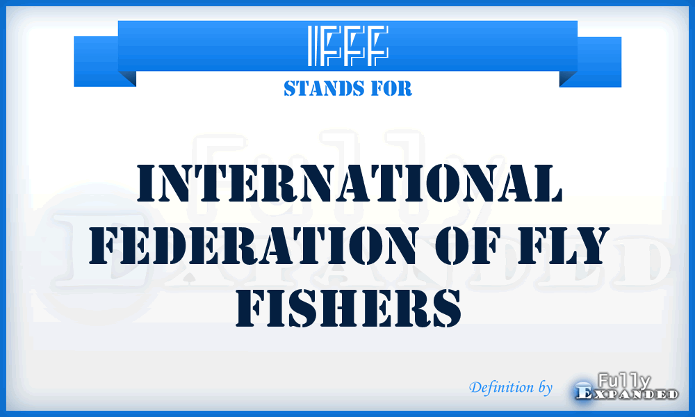 IFFF - International Federation of Fly Fishers