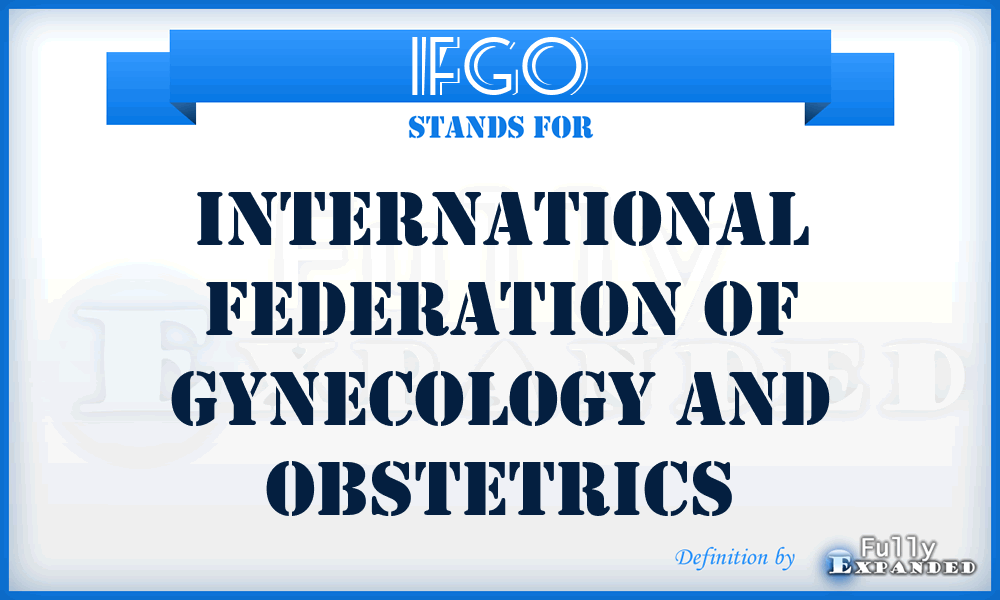 IFGO - International Federation of Gynecology and Obstetrics