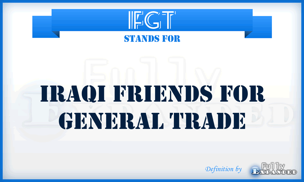 IFGT - Iraqi Friends for General Trade