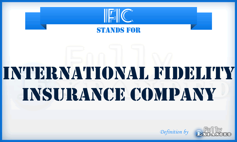 IFIC - International Fidelity Insurance Company