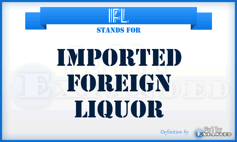 IFL - IMPORTED FOREIGN LIQUOR