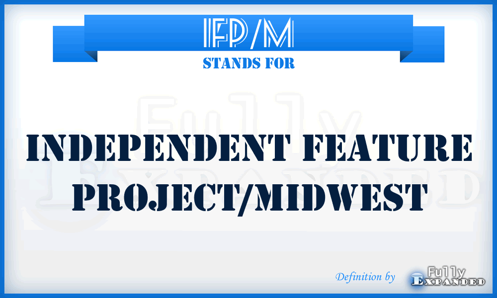 IFP/M - Independent Feature Project/Midwest