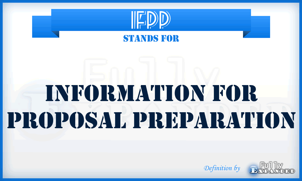 IFPP - information for proposal preparation
