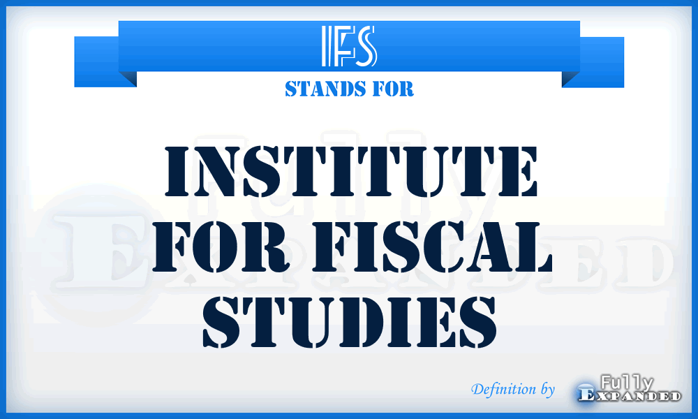 IFS - Institute for Fiscal Studies