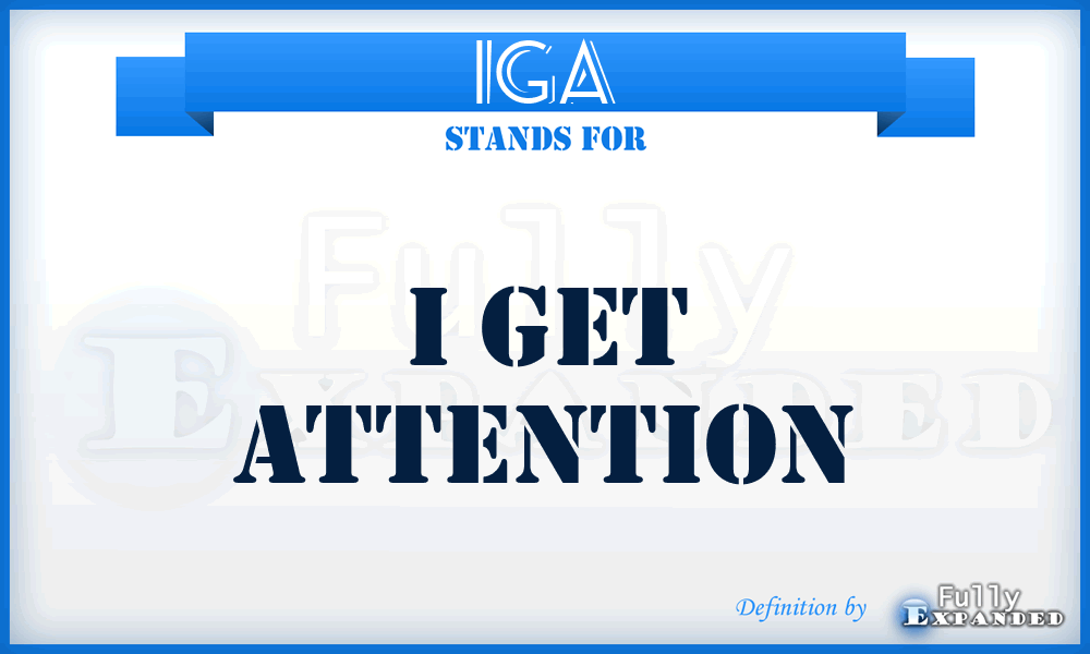 IGA - I Get Attention