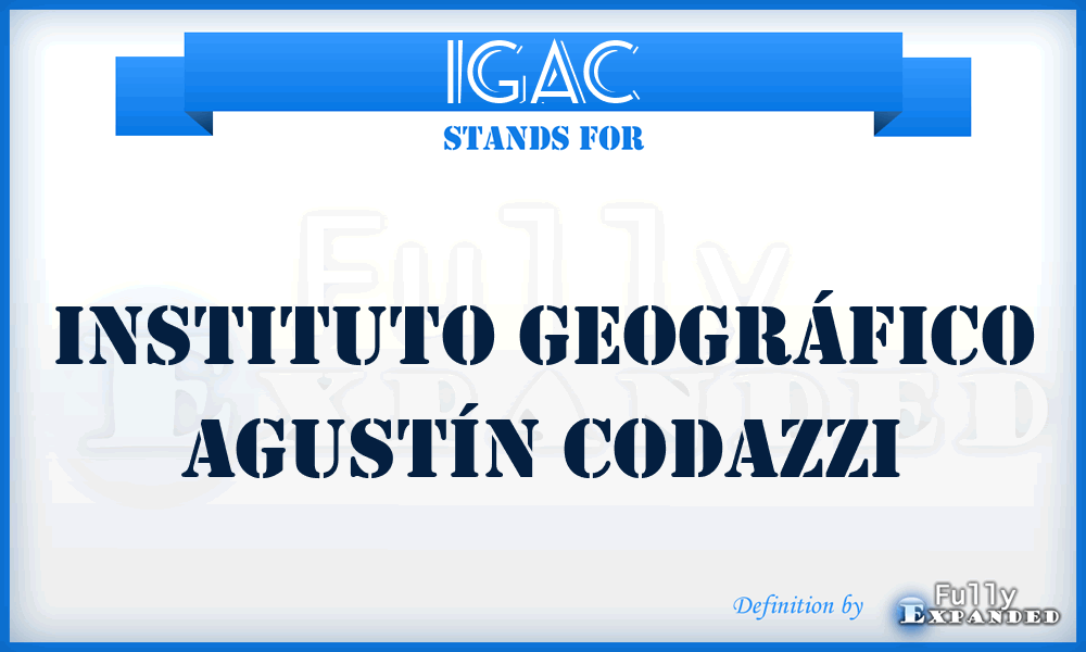 IGAC - Instituto Geográfico Agustín Codazzi