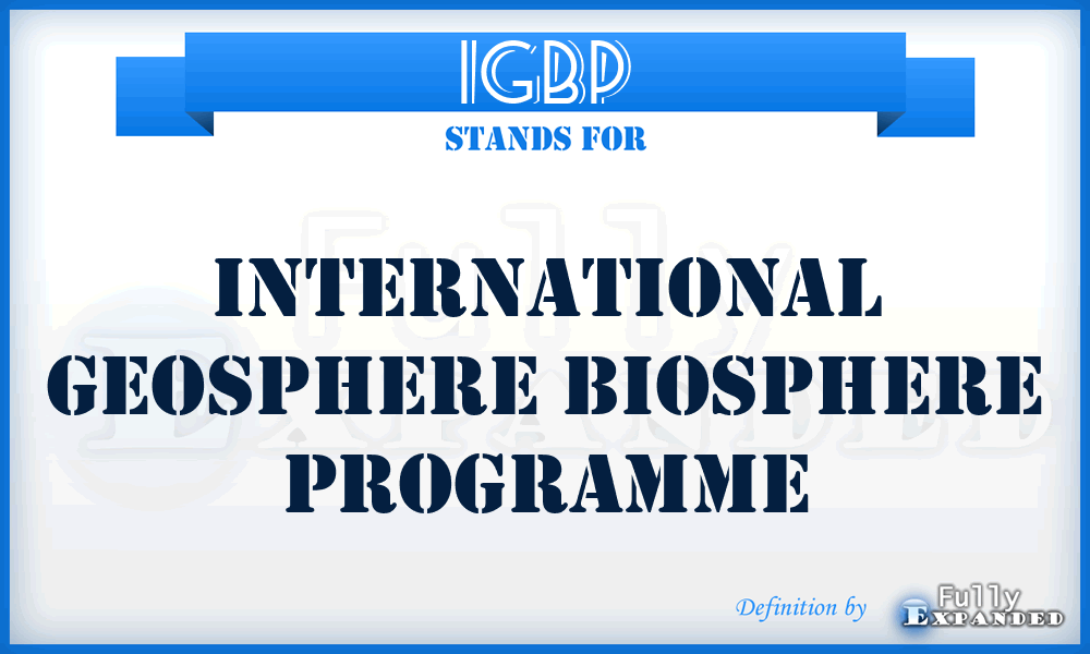 IGBP - International Geosphere Biosphere Programme