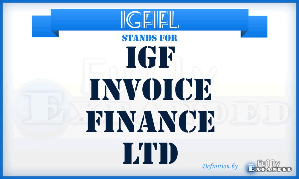 IGFIFL - IGF Invoice Finance Ltd