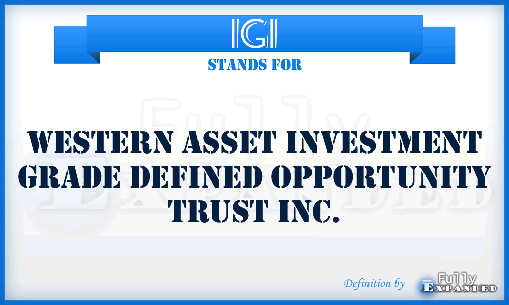 IGI - Western Asset Investment Grade Defined Opportunity Trust Inc.