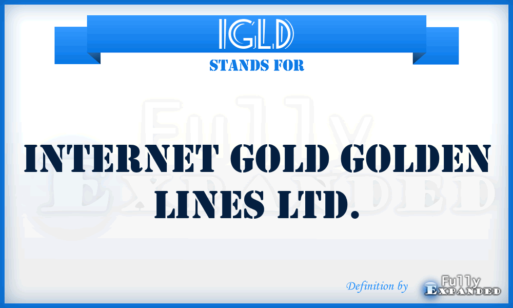 IGLD - Internet Gold Golden Lines Ltd.
