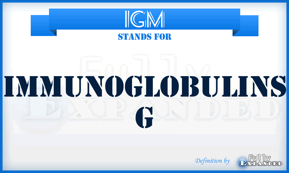 IGM - immunoglobulins G