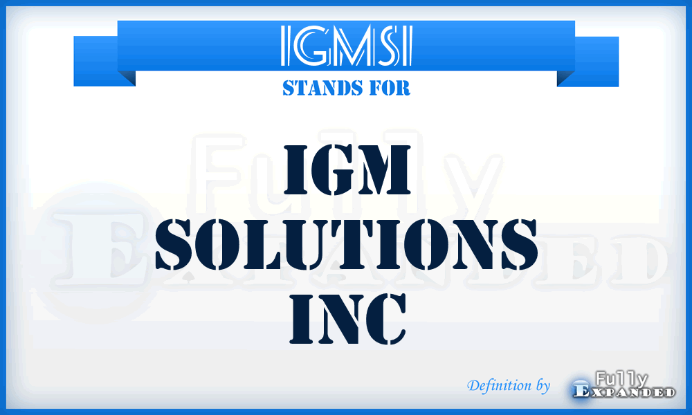 IGMSI - IGM Solutions Inc