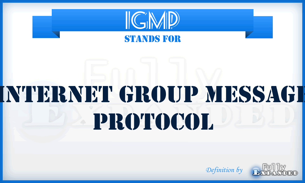IGMP - Internet Group Message Protocol