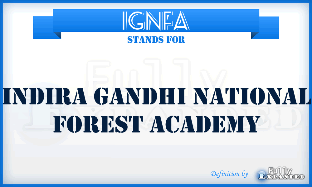 IGNFA - Indira Gandhi National Forest Academy