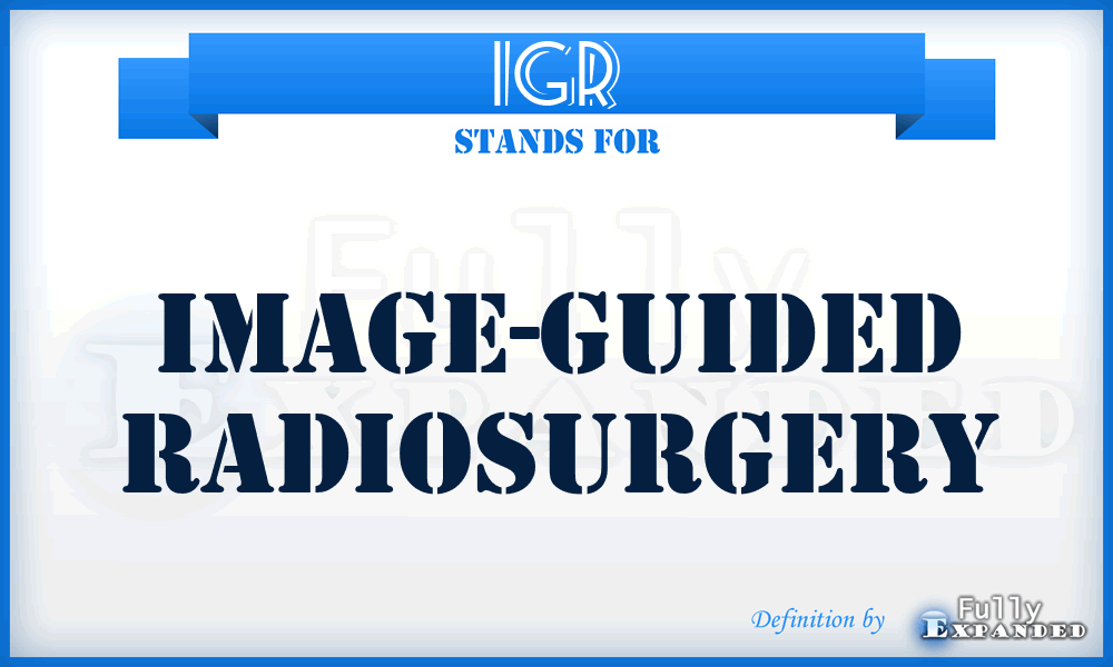 IGR - Image-Guided Radiosurgery