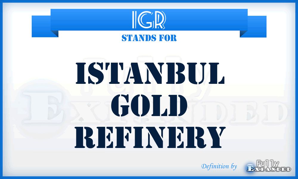 IGR - Istanbul Gold Refinery
