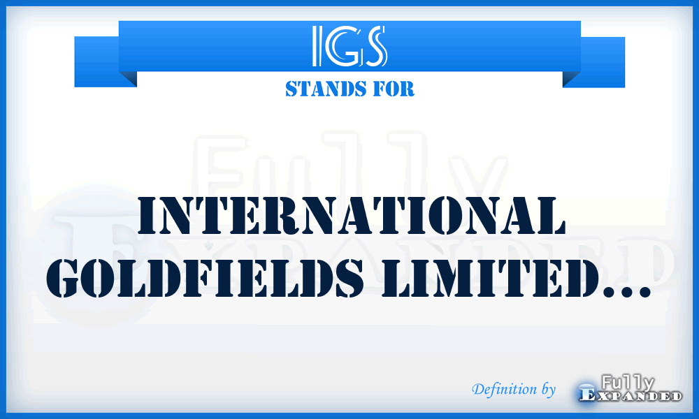 IGS - International Goldfields Limited...