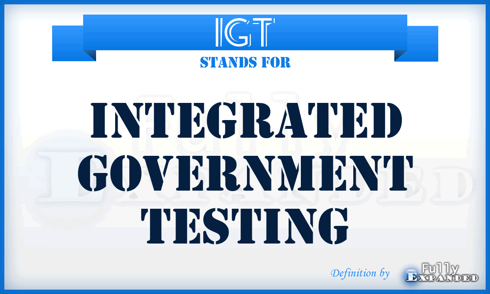 IGT - integrated Government testing