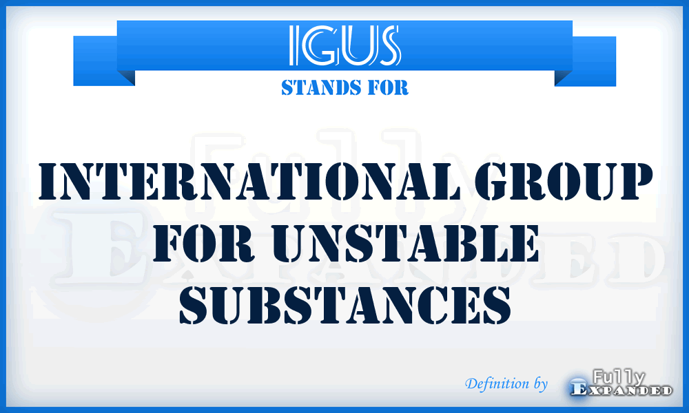 IGUS - International Group for Unstable Substances