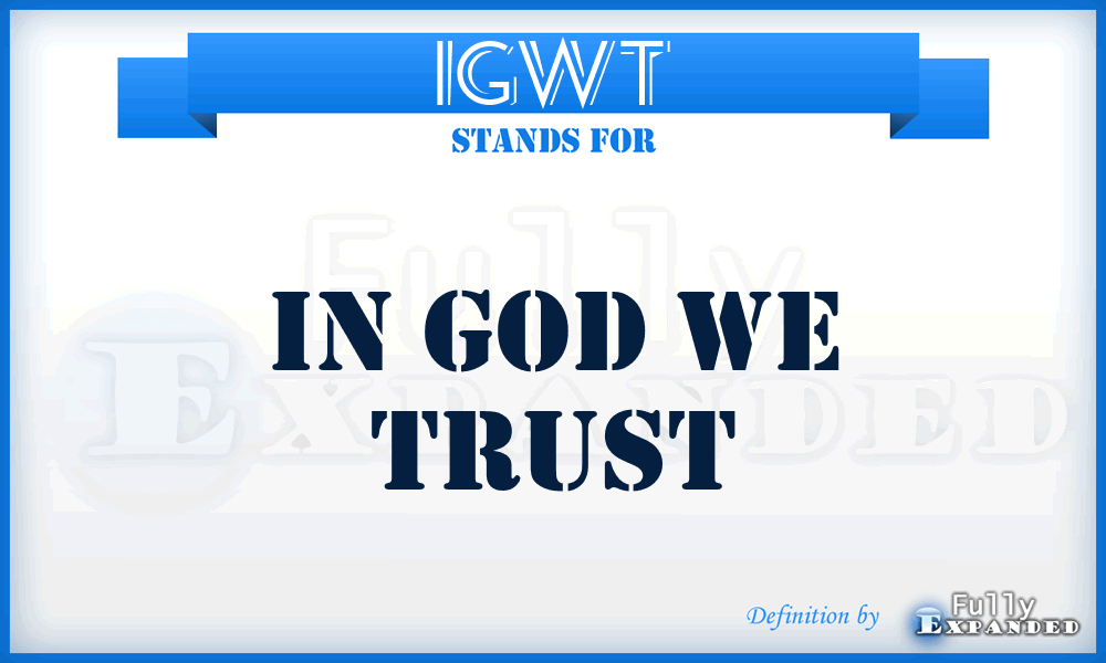 IGWT - In God We Trust