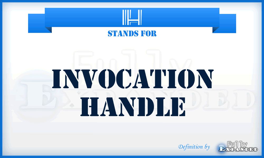 IH - Invocation Handle