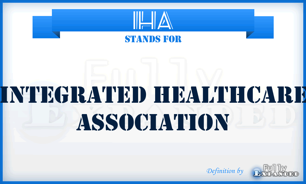 IHA - Integrated Healthcare Association