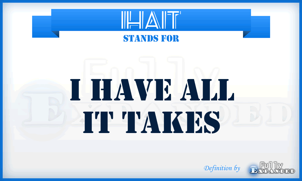 IHAIT - I Have All It Takes