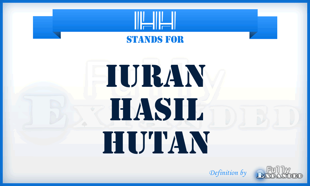 IHH - Iuran Hasil Hutan