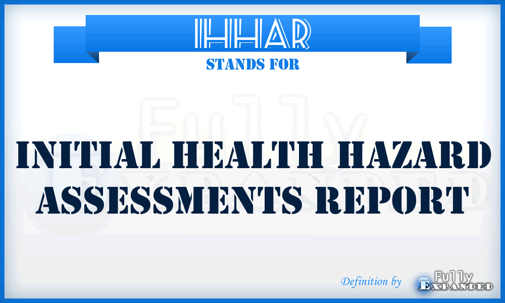 IHHAR - initial health hazard assessments report