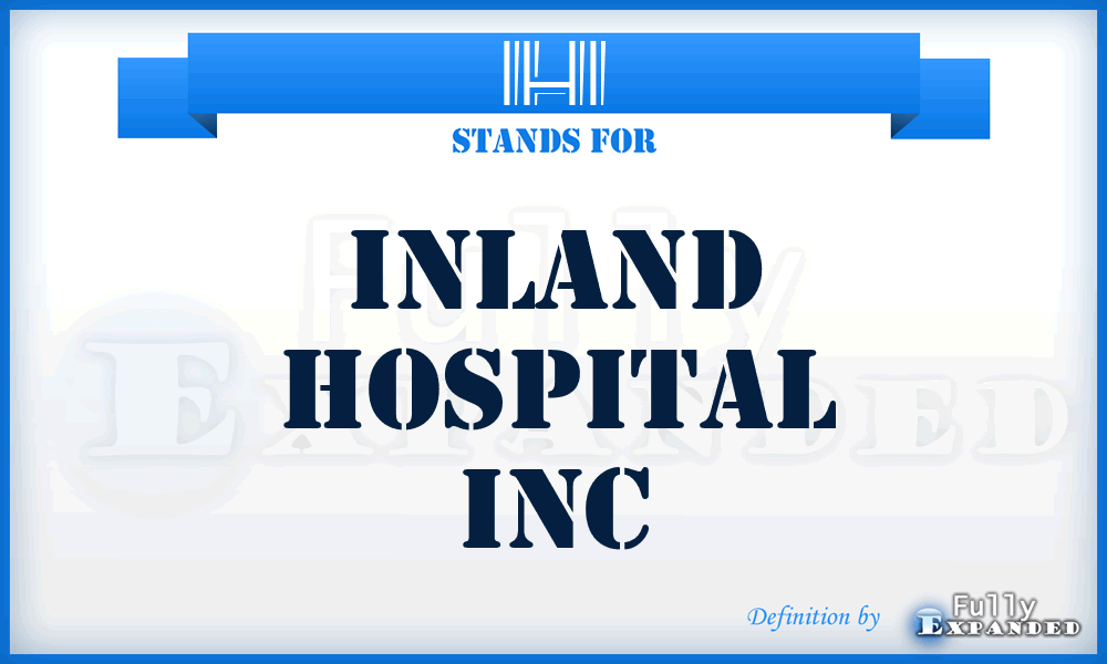 IHI - Inland Hospital Inc