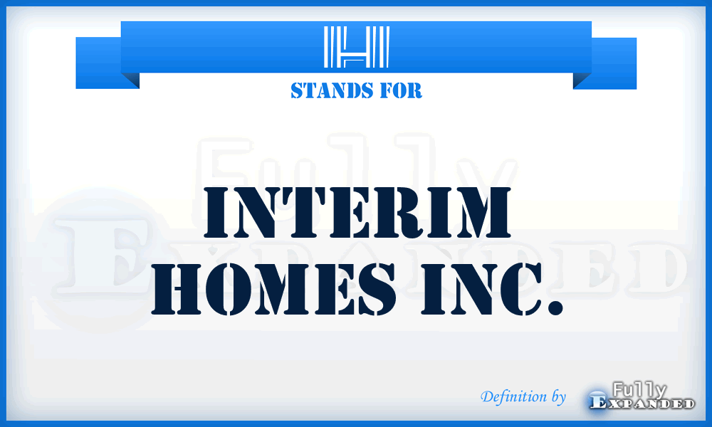 IHI - Interim Homes Inc.