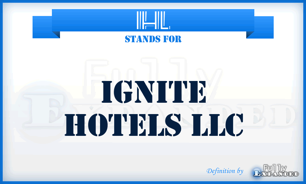 IHL - Ignite Hotels LLC