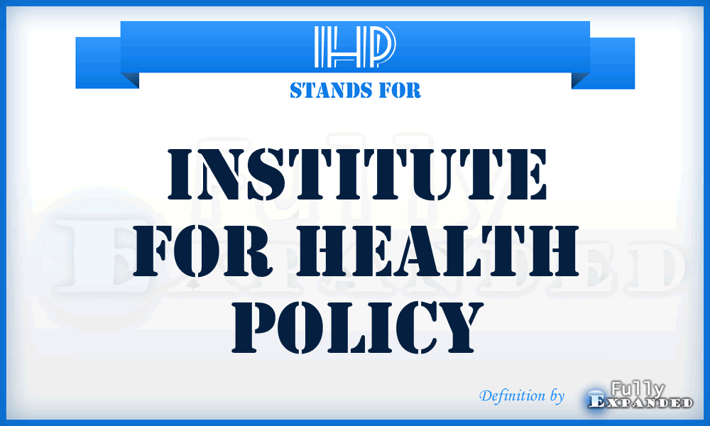 IHP - Institute for Health Policy