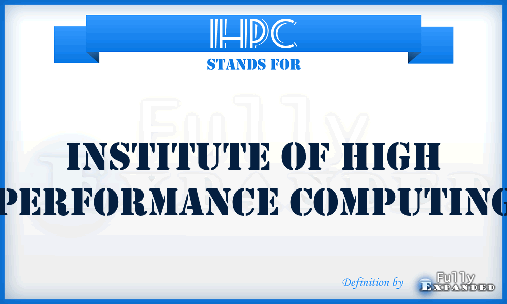 IHPC - Institute of High Performance Computing