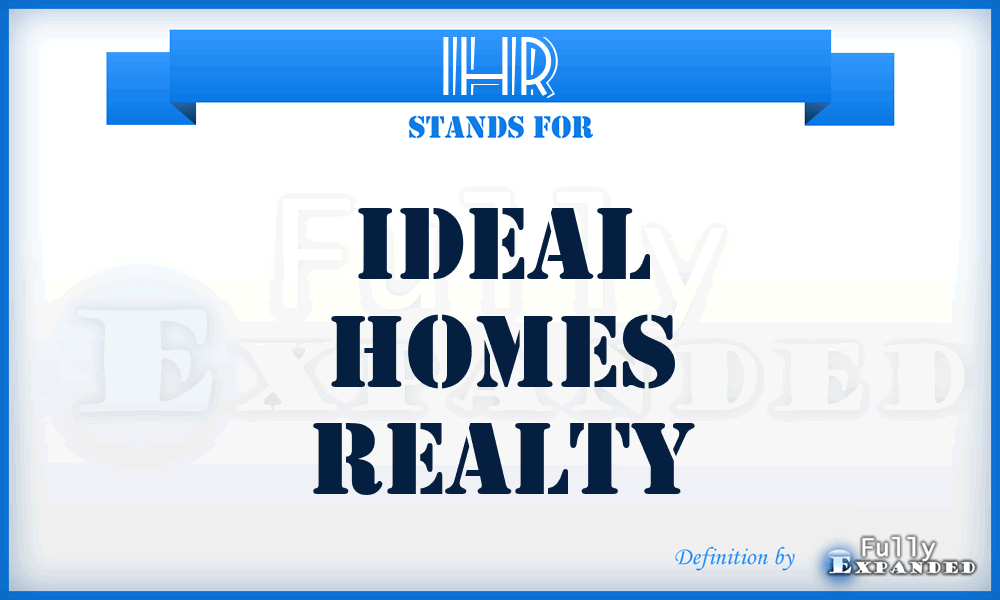 IHR - Ideal Homes Realty